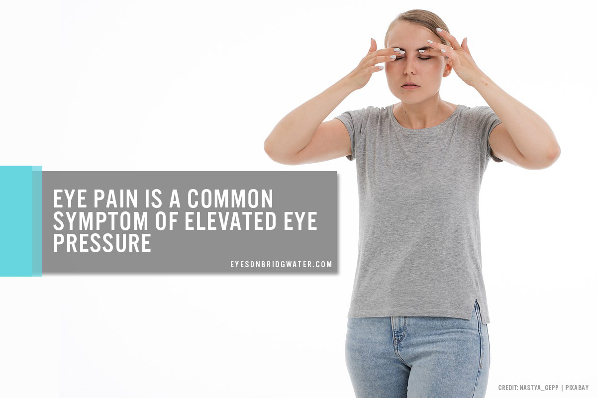 Eye pain is a common symptom of elevated eye pressure